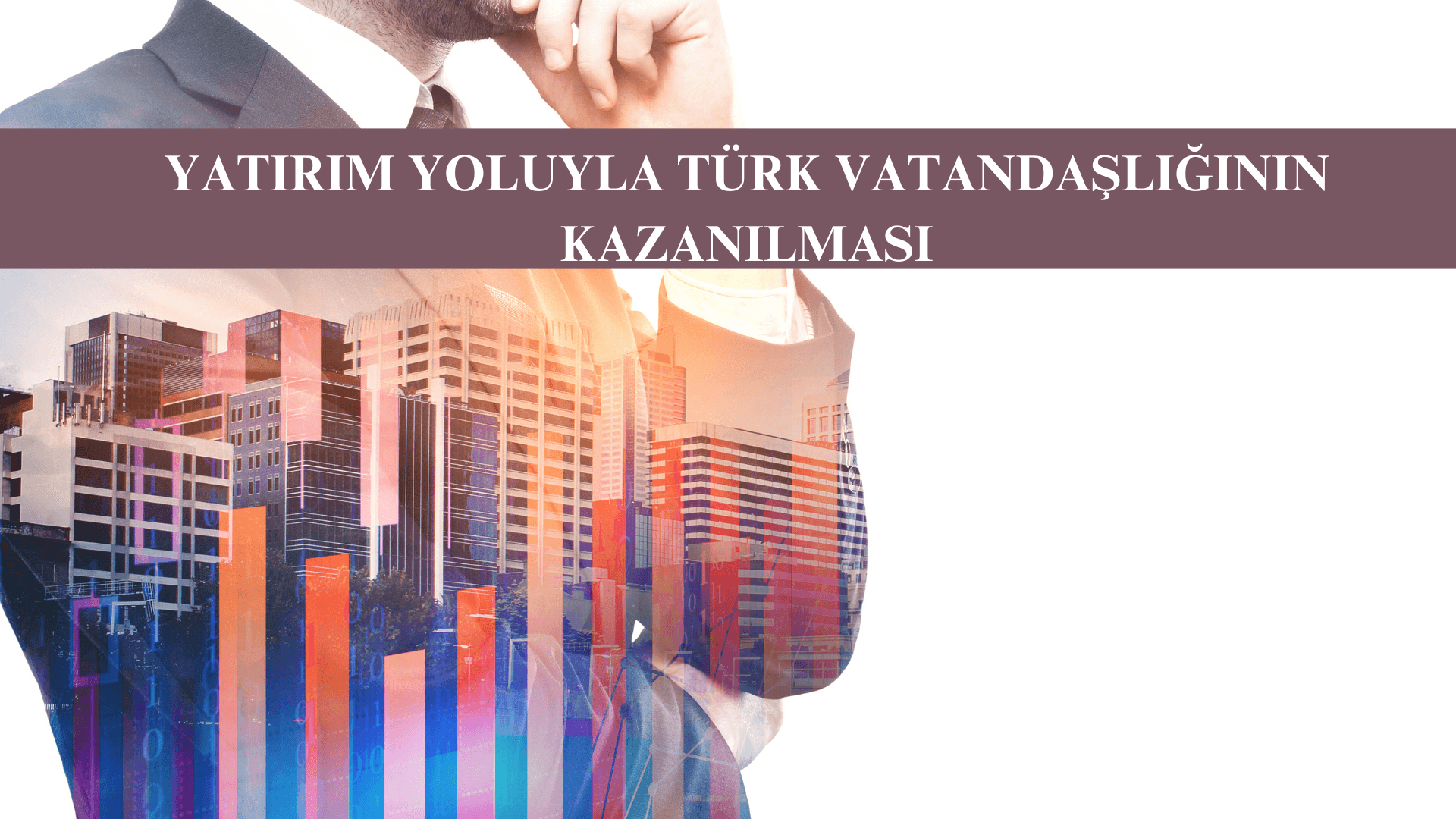 Yatırım Yoluyla Türk Vatandaşlığının kazanılması