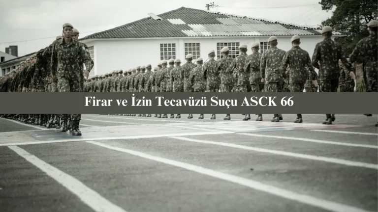 Firar ve İzin Tecavüzü Suçu